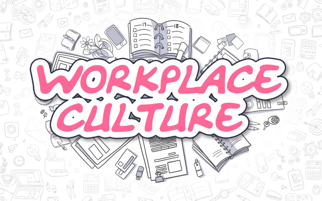 How can You Do a Better Job with Your Workplace Culture?